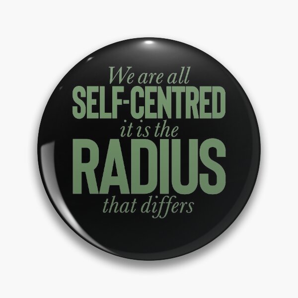 Item preview, We are all self-centred, it is the radius that differs v.9 designed and sold by x1brett.