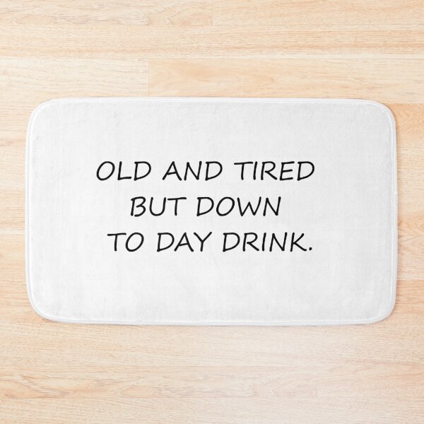 Item preview, Old and tired but down to day drink designed and sold by RababE.