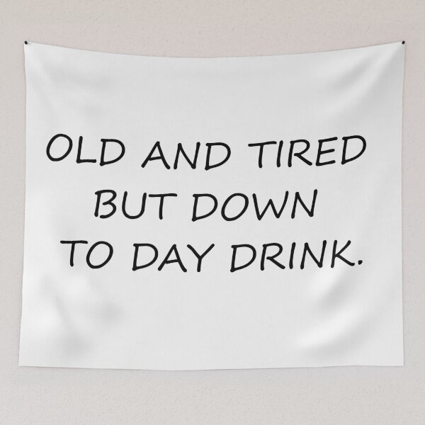 Item preview, Old and tired but down to day drink designed and sold by RababE.