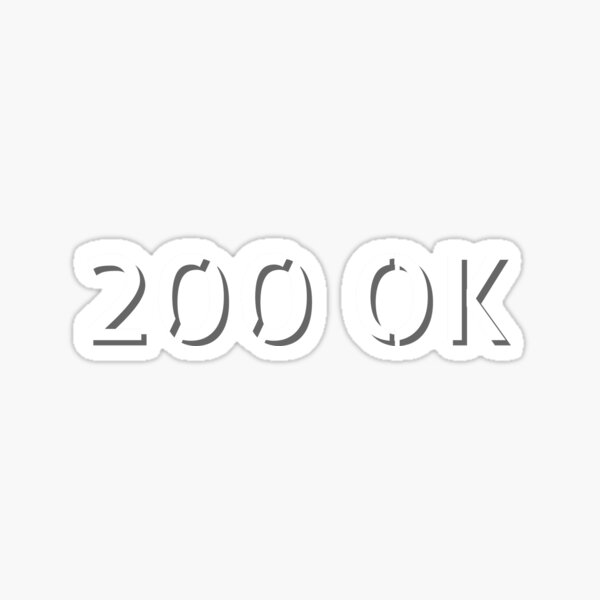 200-ok-response-code-sticker-for-sale-by-tshirtsandme-redbubble