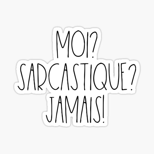 Aperçu de l'œuvre Moi? Sarcastique? Jamais! créée et vendue par TheLemonBox.