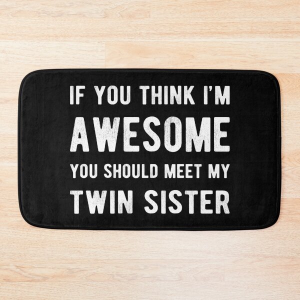 Item preview, If You Think I'm Awesome Meet My Twin Sister II designed and sold by Lemon Pepper.