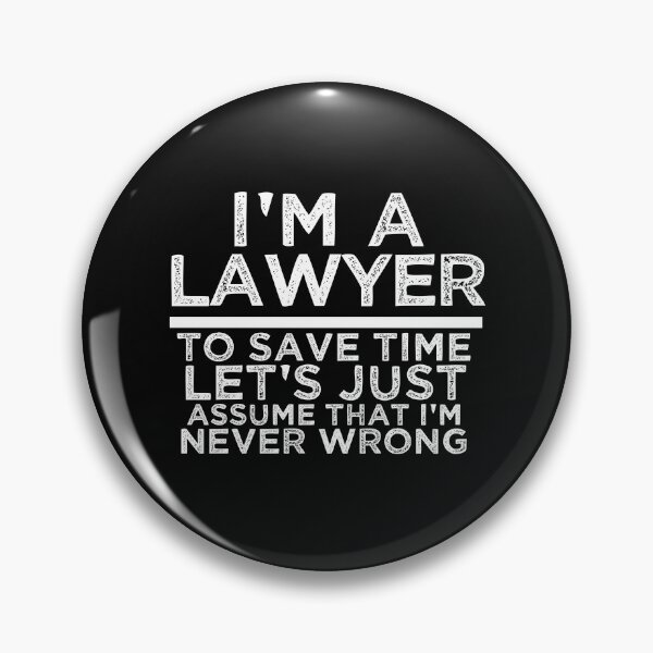 Item preview, I'm A Lawyer To Save Time Let's Assume That I'm Never Wrong designed and sold by TeesYouWant.