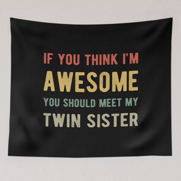 Item preview, If You Think I'm Awesome Meet My Twin Sister III designed and sold by Lemon Pepper.