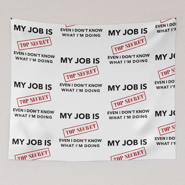 Item preview, My Job is Top Secret Even I Don't Know What I'm Doing T-shirts and Apparel Design designed and sold by MucciStore.