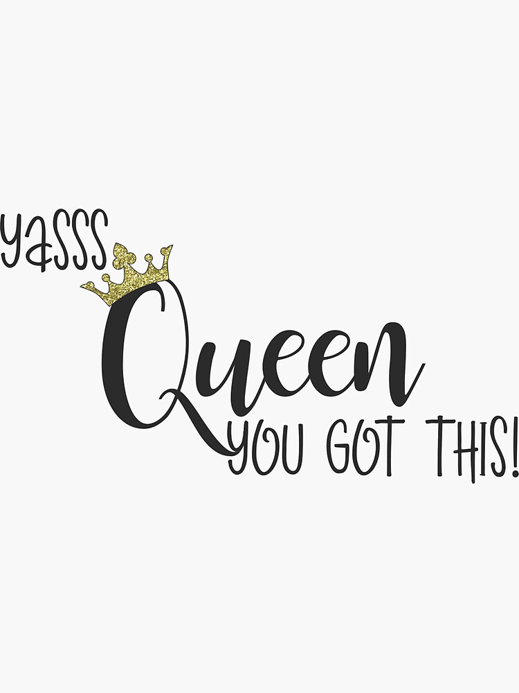 Yass Queen Female Empowerment Sticker By Heathert73 Redbubble