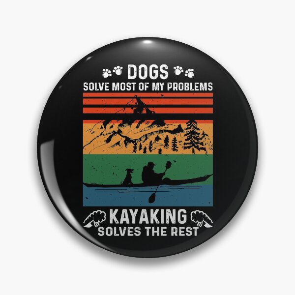 Item preview, Dogs Solve Most Of My Problems Kayaking Solves The Rest designed and sold by Dressed For  Duty.