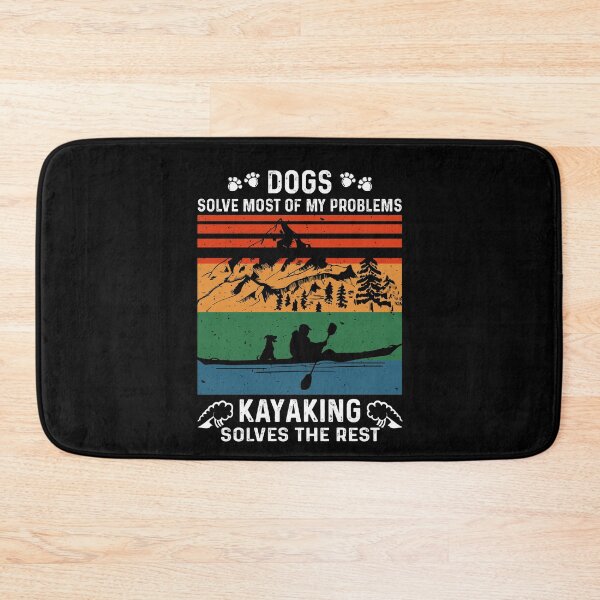 Item preview, Dogs Solve Most Of My Problems Kayaking Solves The Rest designed and sold by Dressed For  Duty.