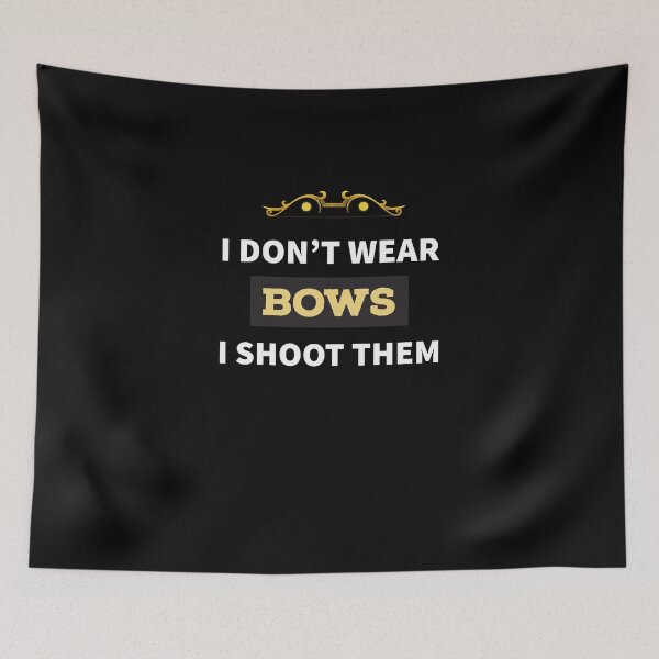 Item preview, I Don't Wear Bows I Shoot Them designed and sold by Kadouh.