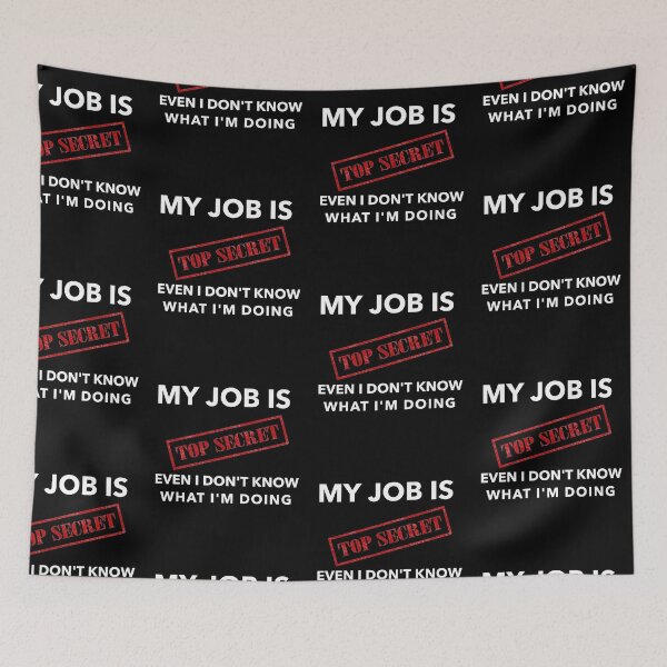 Item preview, My job is top secret even I don't know what I'm doing T-shirts and Apparel Design designed and sold by MucciStore.