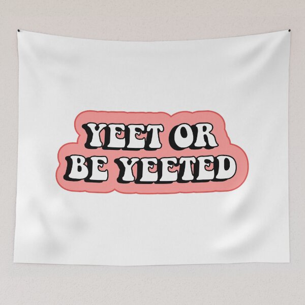 Item preview, Yeet or be Yeeted designed and sold by dobiegerl.