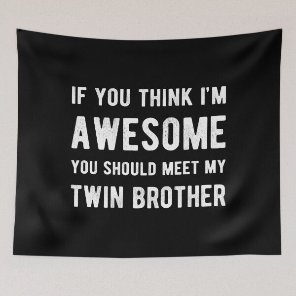 Item preview, If You Think I'm Awesome Meet My Twin Brother II designed and sold by Lemon Pepper.