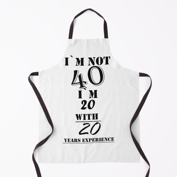 Item preview, I`m Not 40 I`m 20 with 20 years experience designed and sold by Tramontane Designs.