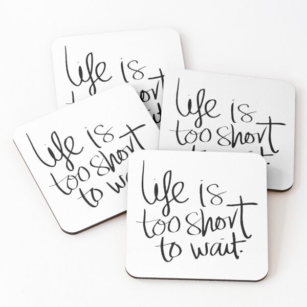 Item preview, Life is Too Short to Wait designed and sold by Cupart.