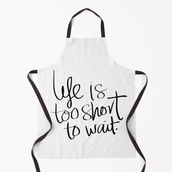 Item preview, Life is Too Short to Wait designed and sold by Cupart.