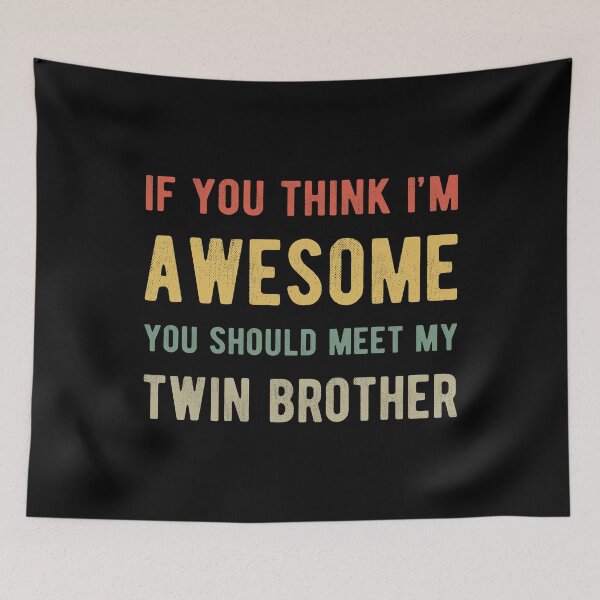 Item preview, If You Think I'm Awesome Meet My Twin Brother III designed and sold by Lemon Pepper.