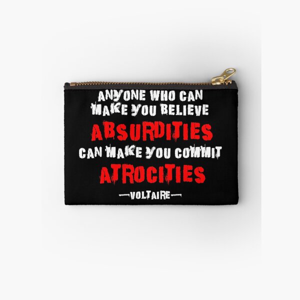 Item preview, Anyone who can make you believe absurdities can make you commit atrocities. Voltaire Quote Question Authority designed and sold by ArtOfRebellion.