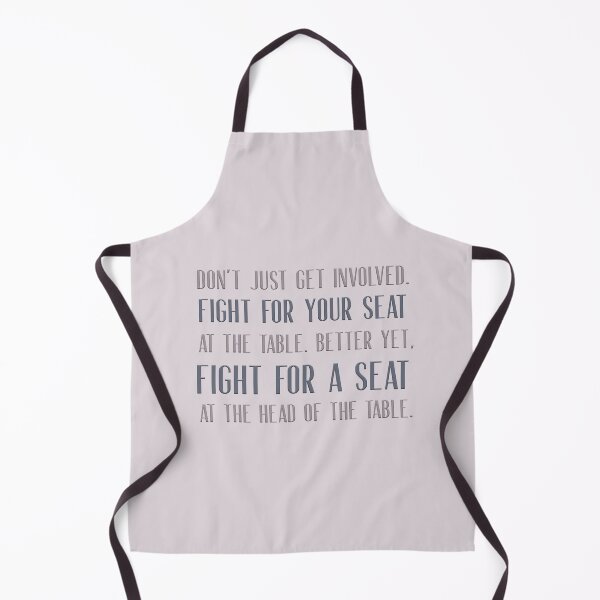 Item preview, Don't just get involved. Fight for your seat at the table.  Better yet, fight for a seat at the head of the table.  designed and sold by squishyrainbow.