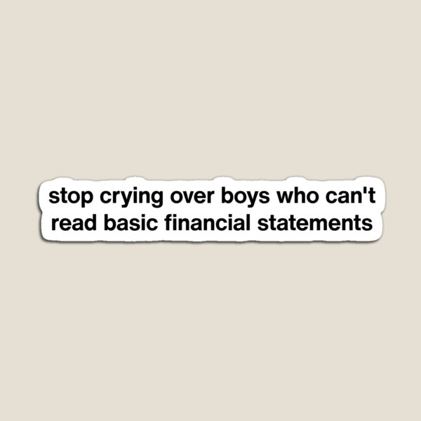 Item preview, Stop Crying Over Boys Who Can't Read Basic Financial Statements designed and sold by D1mon.