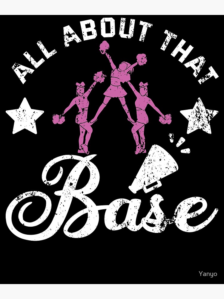 "Cheerleader Pyramid All About That Base Cheer" Poster for Sale by