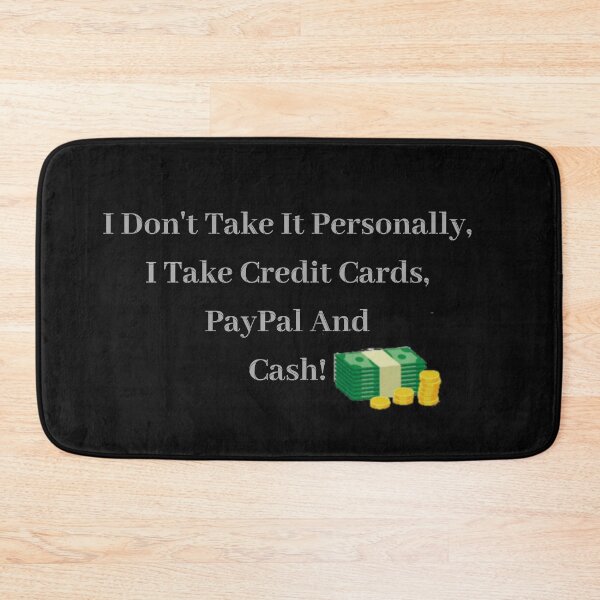 Item preview, I Don't Take It Personally, I Take Credit Cards, Paypal and Cash designed and sold by Fabuluss4Life.