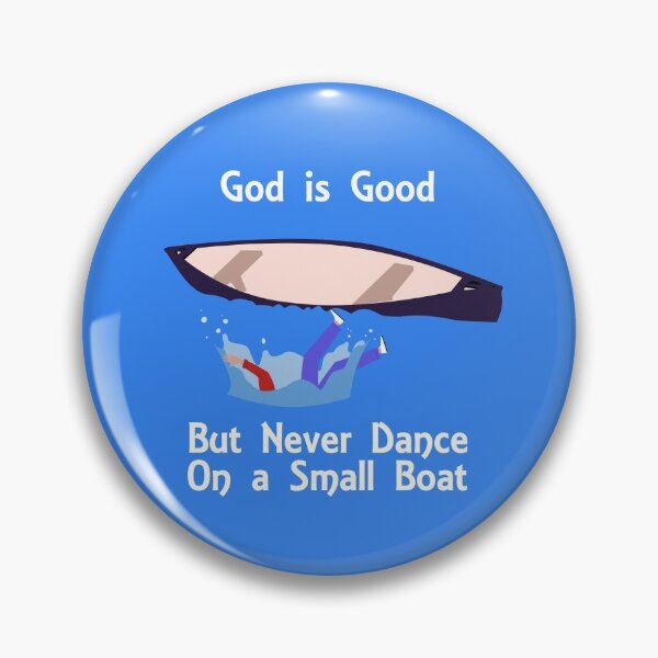 Item preview, God is Good But Never Dance On a Small Boat designed and sold by GrandOleDuke.