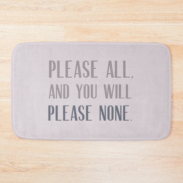 Item preview, Please all, and you will please none.  designed and sold by squishyrainbow.