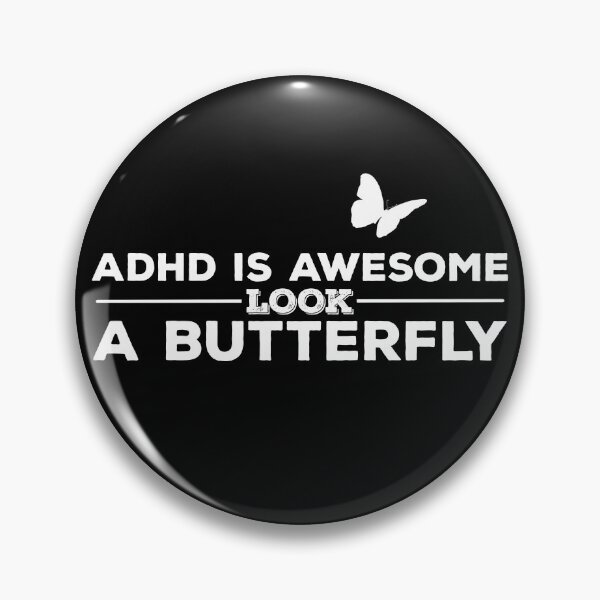 Item preview, ADHD IS AWESOME, LOOK, A BUTTERFLY Funny Attention Deficit Hyperactive Disorder  designed and sold by YomeHayin.