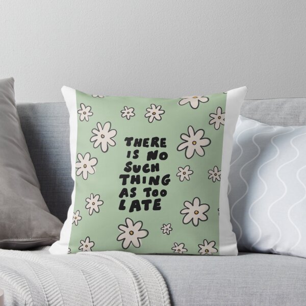 Item preview, “There is no such thing as too late” sage quote  designed and sold by Sandy005.