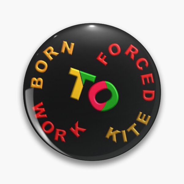 Item preview,   BORN TO KITE FORCED TO WORK. designed and sold by Ralek.
