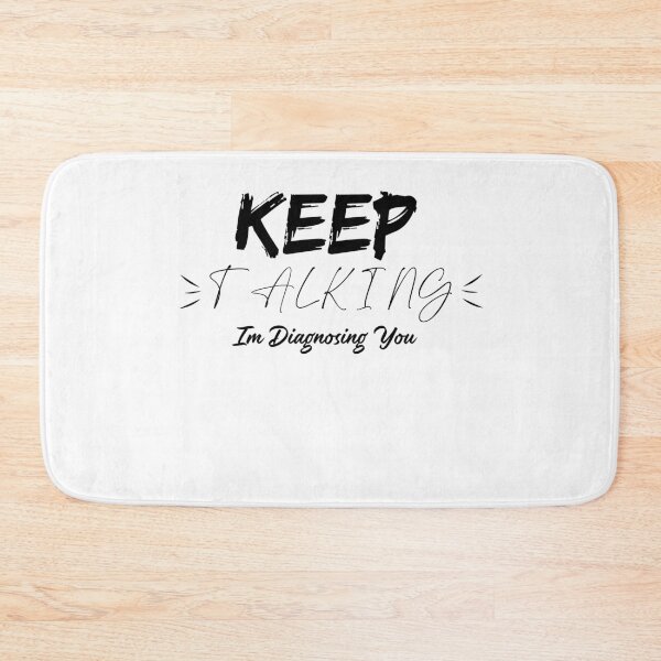 Item preview, keep talking i'm diagnosing you designed and sold by Shop-collection.