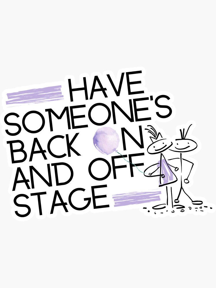 have-someone-s-back-on-and-off-stage-sticker-for-sale-by-blackimprov