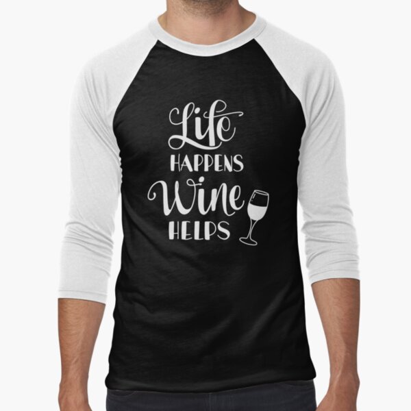 Life Happens Wine Helps T-Shirt Life Happens Wine Helps T-Shirt
