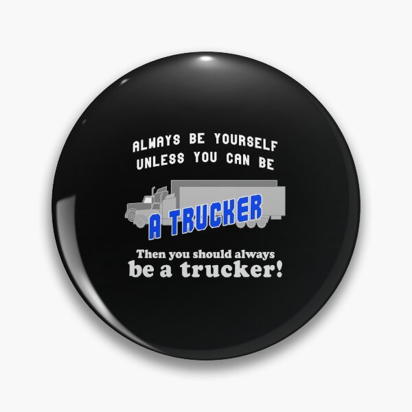 Item preview, Always be a Trucker designed and sold by Troy Green.