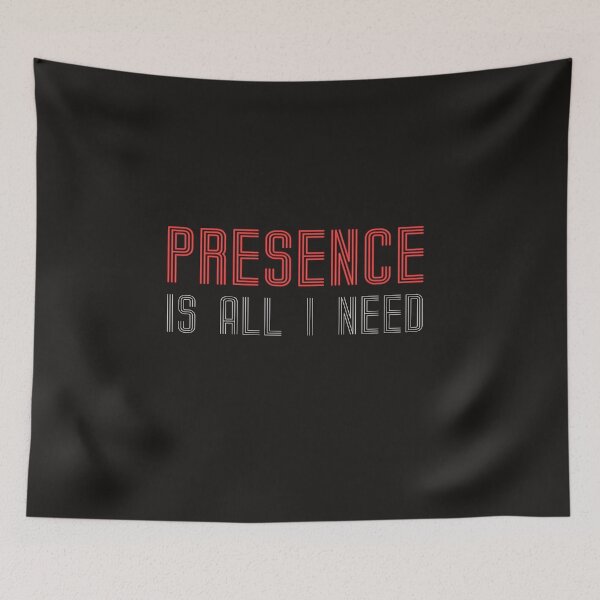 Item preview, Presence Is All I Need designed and sold by AscendMerch.