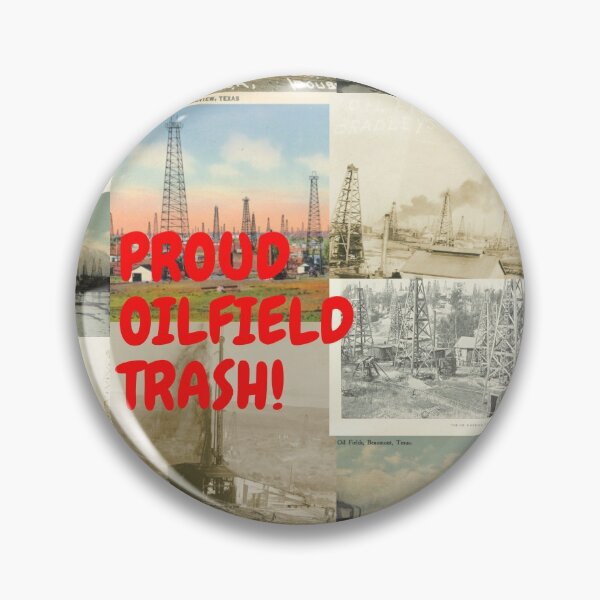 Item preview, Proud Oilfield Trash! designed and sold by Krispsm.