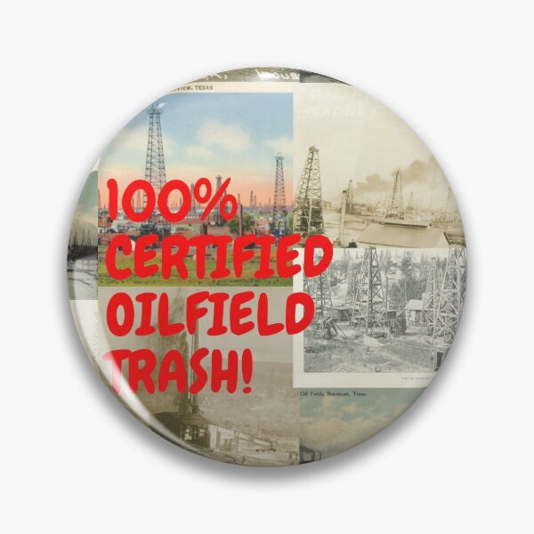 Item preview, 100% Certified Oilfield Trash! designed and sold by Krispsm.