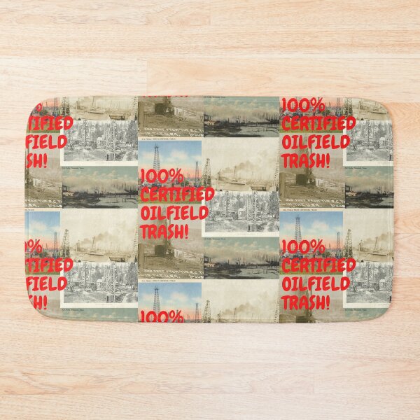 Item preview, 100% Certified Oilfield Trash! designed and sold by Krispsm.