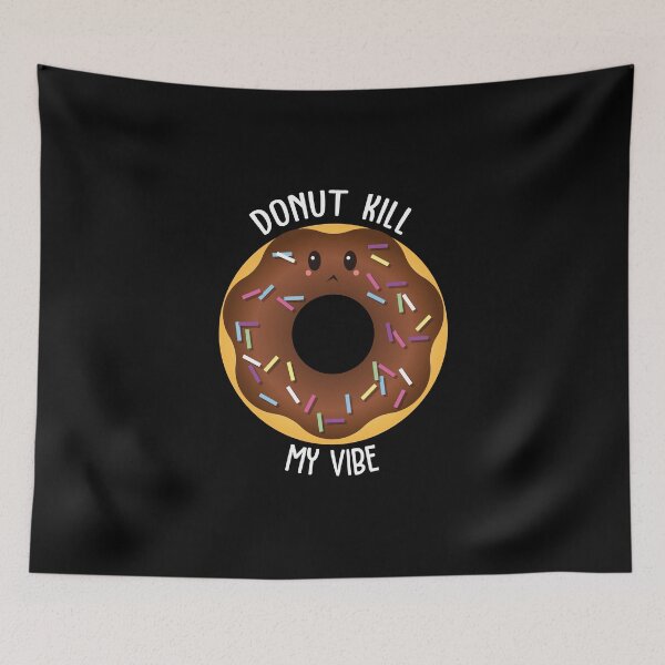 Item preview, Donut Kill My Vibe designed and sold by AimarsKloset.