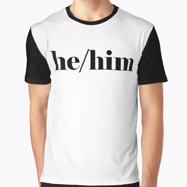 He/Him Pronouns Graphic T-Shirt
