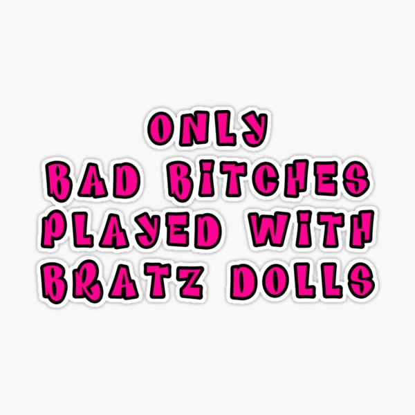 bratz doll Sticker for Sale by spoiledbratz