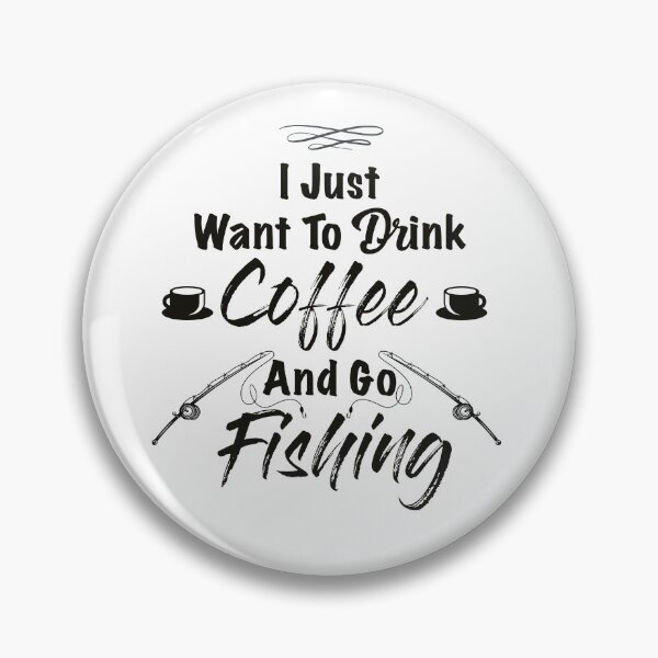 Item preview, I Just Want To Drink Coffee And Go Fishing designed and sold by soufishop.