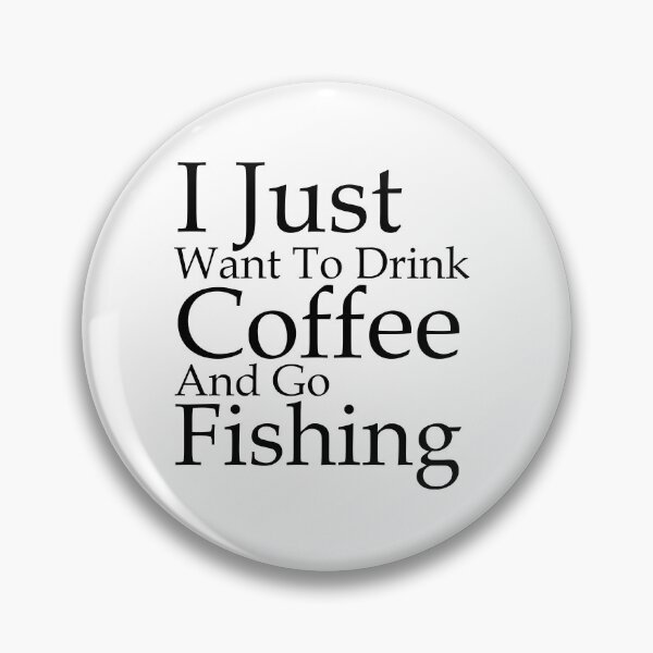 Item preview, I Just Want To Drink Coffee And Go Fishing designed and sold by soufishop.
