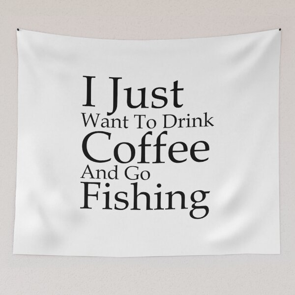 Item preview, I Just Want To Drink Coffee And Go Fishing designed and sold by soufishop.