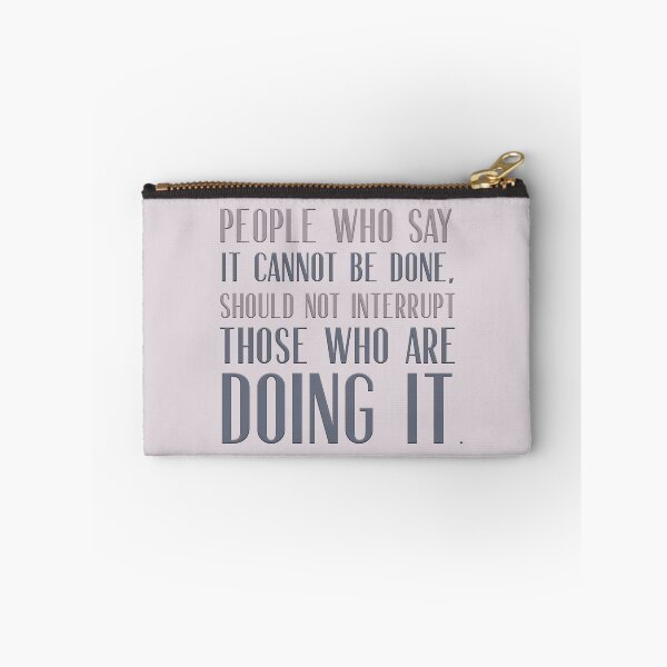 Item preview, People who say it cannot be done should not interrupt those who are doing it. designed and sold by squishyrainbow.