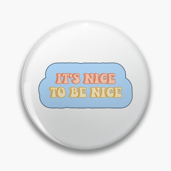 Item preview, It's Nice to be Nice designed and sold by dobiegerl.