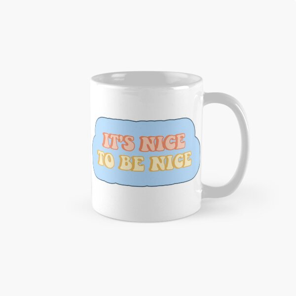 Item preview, It's Nice to be Nice designed and sold by dobiegerl.