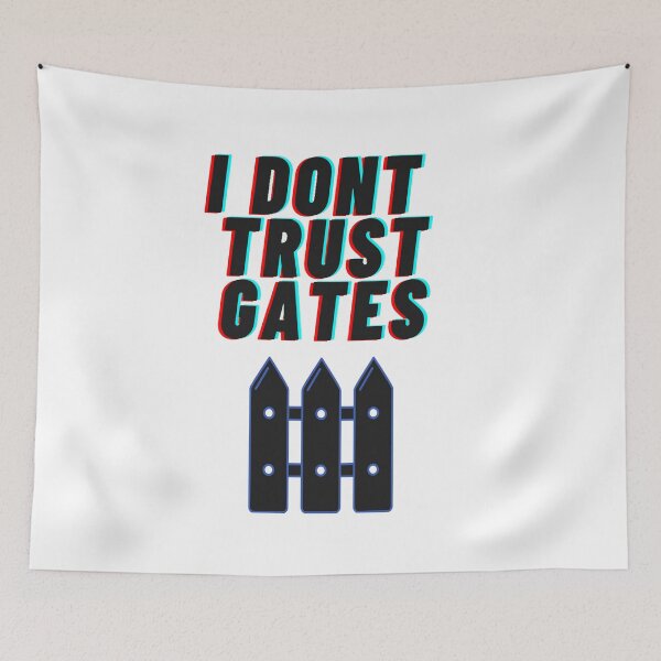 Item preview, I Dont Trust Gates designed and sold by Earthchild8888.