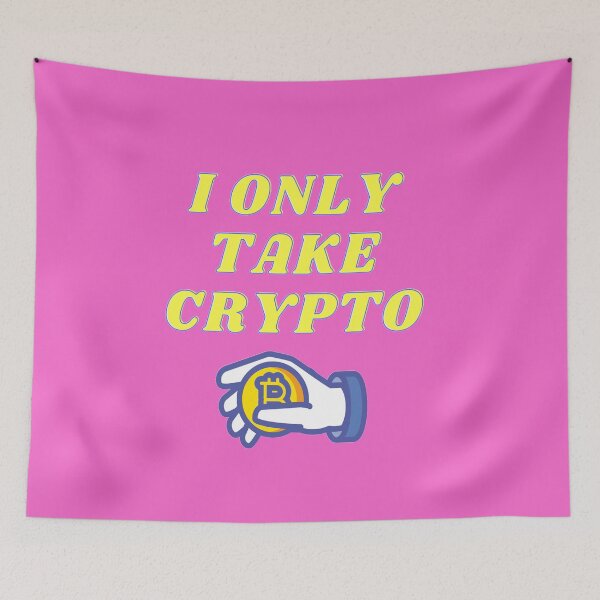 Item preview, I Only Take Crypto designed and sold by Earthchild8888.