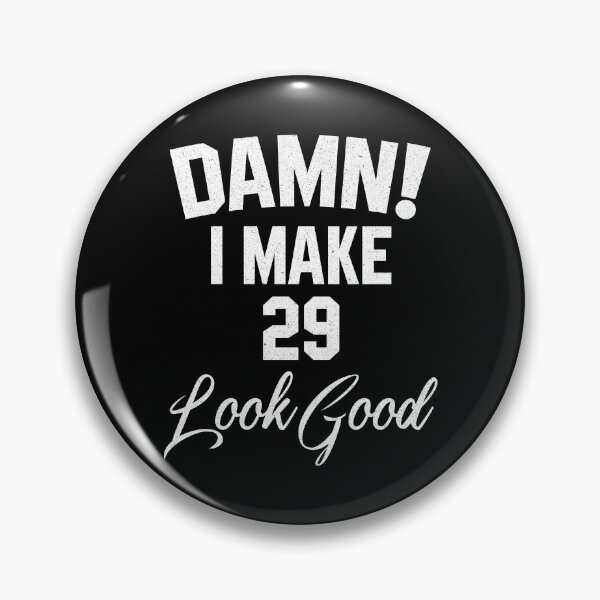 Item preview, Damn I make 29 Look Good designed and sold by Koi-Art.